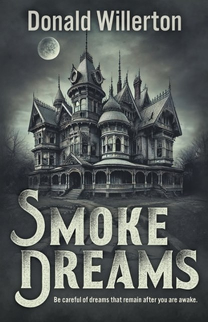 Smoke Dreams: A Contemporary Thriller Novel, Donald Willerton - Paperback - 9781685495367