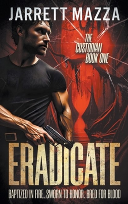 Eradicate: An Action-Adventure Thriller Series, Jarrett Mazza - Paperback - 9781685495428