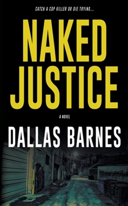 Naked Justice: A Contemporary LAPD Action Novel, Dallas Barnes - Paperback - 9781685496319