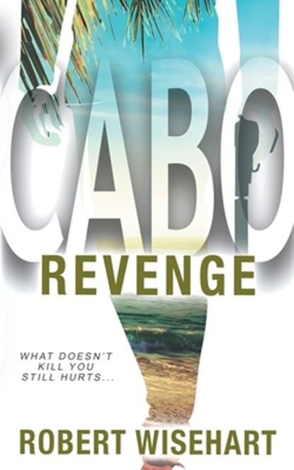 Cabo Revenge, Robert Wisehart - Paperback - 9781685496654