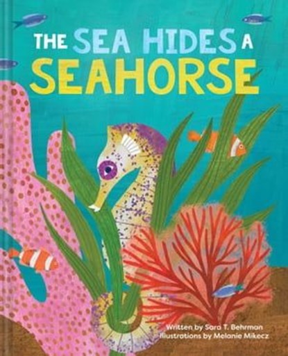 The Sea Hides a Seahorse, Sara T. Behrman - Ebook - 9781685552398