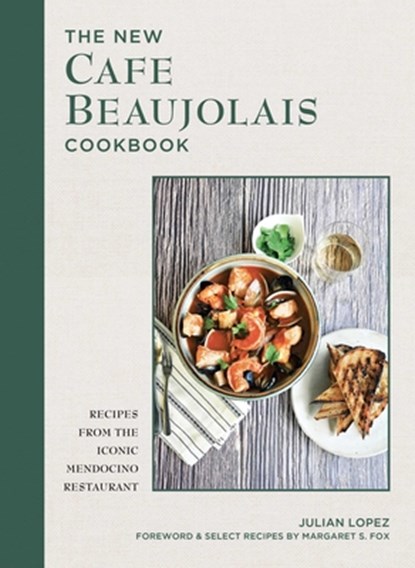 The New Cafe Beaujolais Cookbook, Julian Lopez - Gebonden - 9781685555238