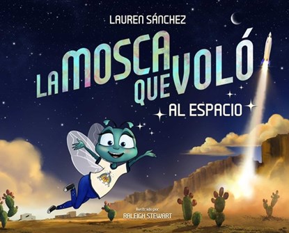La Mosca Que Voló Al Espacio (the Fly Who Flew to Space Spanish Edition), Lauren Sánchez Bezos - Gebonden - 9781685557676