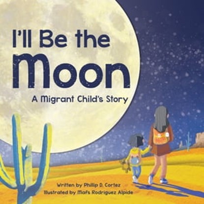 I'll Be the Moon, Phillip D. Cortez - Ebook - 9781685557836