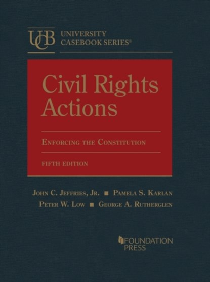Civil Rights Actions, JOHN C. JEFFRIES,  Jr. ; Pamela S. Karlan ; Peter W. Low ; George A. Rutherglen - Gebonden - 9781685610272