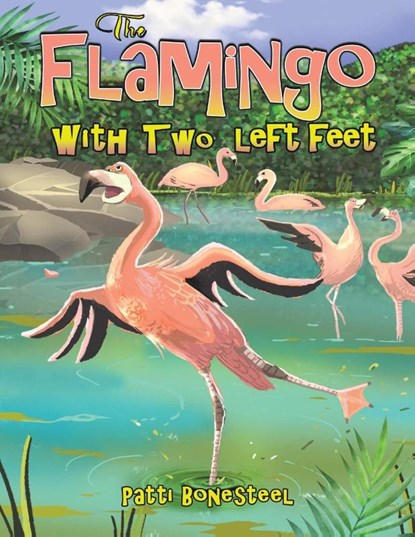 The Flamingo with Two Left Feet, Patti Bonesteel - Paperback - 9781685621780