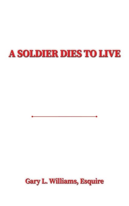 A Soldier Dies to Live, Esquire Williams - Paperback - 9781685628024