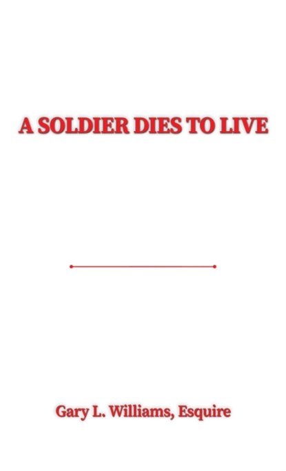 A Soldier Dies to Live, Esquire Williams - Gebonden - 9781685628031