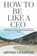 How to Be Like a CEO, Arvind Upadhyay - Paperback - 9781685634773