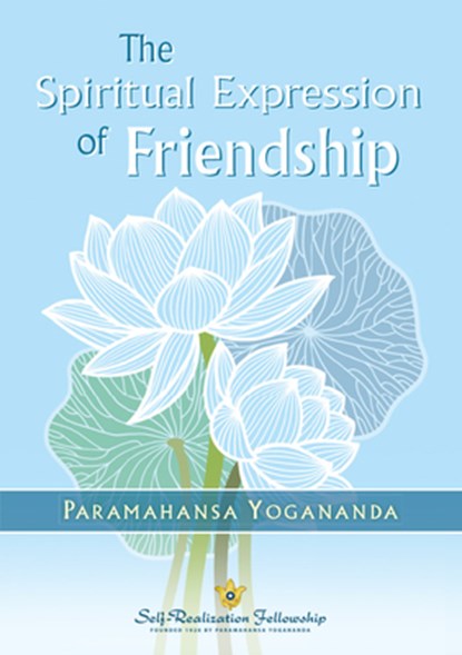 The Spiritual Expression of Friendship, Paramahansa Yogananda - Gebonden - 9781685682286
