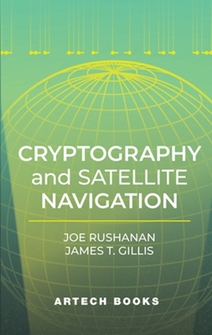 Cryptography and Satellite Navigation, Joseph Rushanan ; James Gillis - Gebonden - 9781685690311