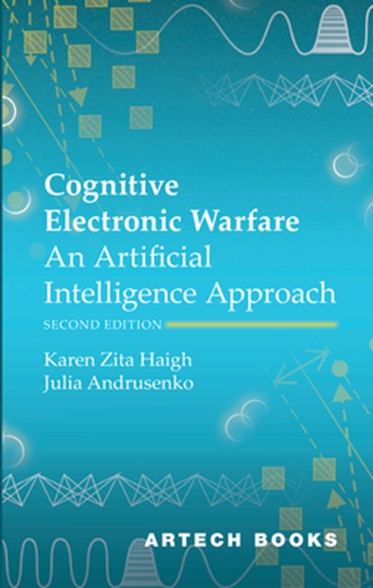 Cognitive Electronic Warfare: An Artificial Intelligence Approach, Second Edition, Karen Zita Haigh - Gebonden - 9781685691035