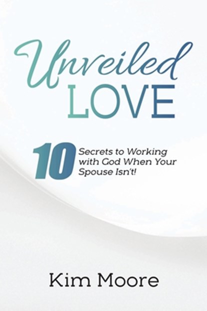 Unveiled Love, Kim Moore - Paperback - 9781685706937