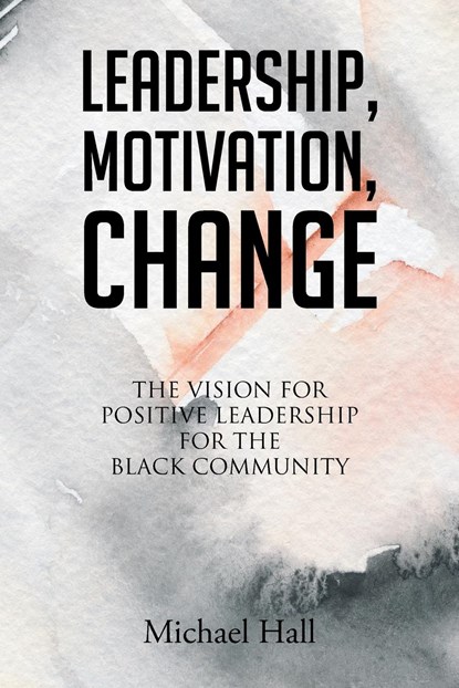 Leadership, Motivation, Change, Michael Hall - Paperback - 9781685709822