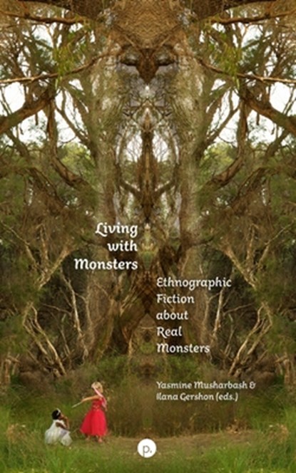 Living with Monsters: Ethnographic Fiction about Real Monsters, Ilana Gershon - Paperback - 9781685710828