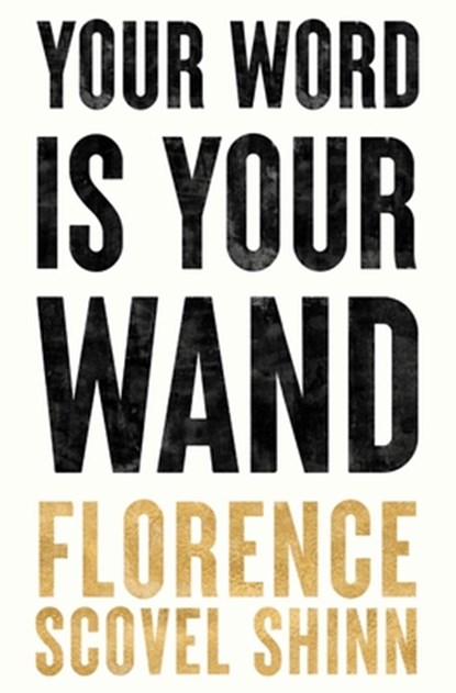 Your Word is Your Wand, Florence Scovel Shinn - Paperback - 9781685720117