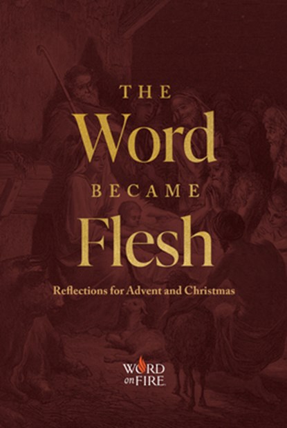 The Word Became Flesh: Reflections for Advent and Christmas, Matthew Becklo - Paperback - 9781685780210