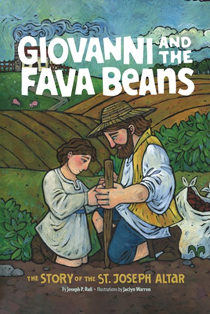 Giovanni and the Fava Beans: The Story of the St. Joseph Altar, Joseph P. Ruli - Gebonden - 9781685780456