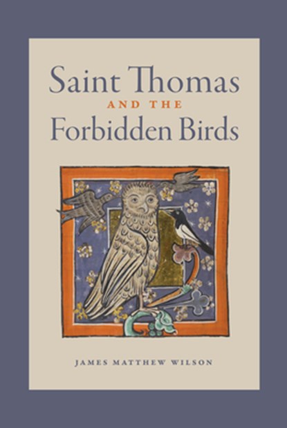 Saint Thomas and the Forbidden Birds, James Matthew Wilson - Gebonden - 9781685780944