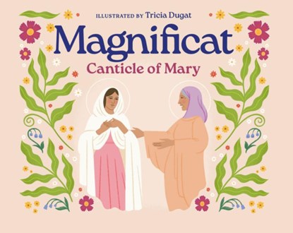 Magnificat: Canticle of Mary, Tricia Dugat - Gebonden - 9781685781521