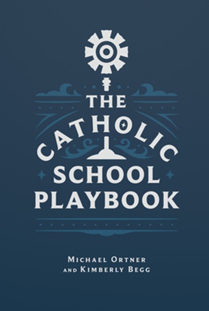 The Catholic School Playbook, Michael Ortner - Paperback - 9781685782085