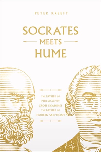 Socrates Meets Hume: The Father of Philosophy Cross-Examines the Father of Modern Skepticism Volume 6, Peter Kreeft - Paperback - 9781685782139