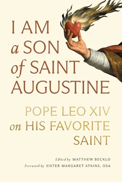 I Am a Son of Saint Augustine: Pope Leo XIV on His Favorite Saint, Matthew Becklo - Paperback - 9781685783198