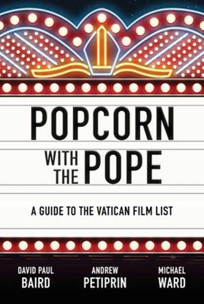 Popcorn with the Pope: A Guide to the Vatican Film List, David Paul Baird - Paperback - 9781685789848