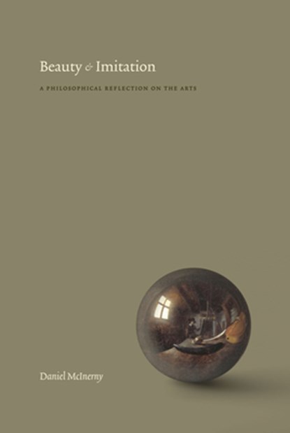 Beauty and Imitation: A Philosophical Reflection on the Arts, Daniel McInerny - Gebonden - 9781685789855