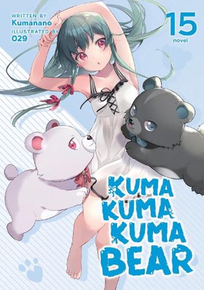 Kuma Kuma Kuma Bear (Light Novel) Vol. 15, Kumanano - Paperback - 9781685796495