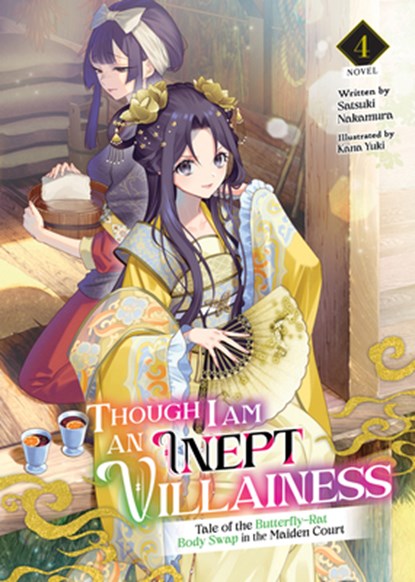Though I Am an Inept Villainess: Tale of the Butterfly-Rat Body Swap in the Maiden Court (Light Novel) Vol. 4, Satsuki Nakamura - Paperback - 9781685796525