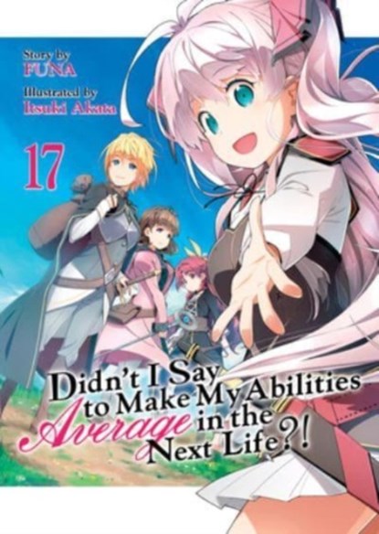 Didn't I Say to Make My Abilities Average in the Next Life?! (Light Novel) Vol. 17, Funa - Paperback - 9781685796594