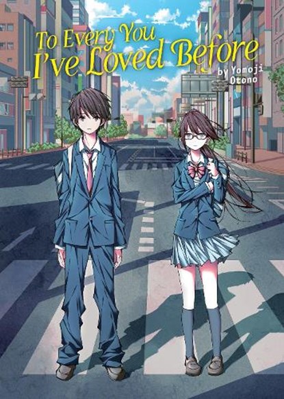 To Every You I've Loved Before (Light Novel), Yomoji Otono - Paperback - 9781685797270