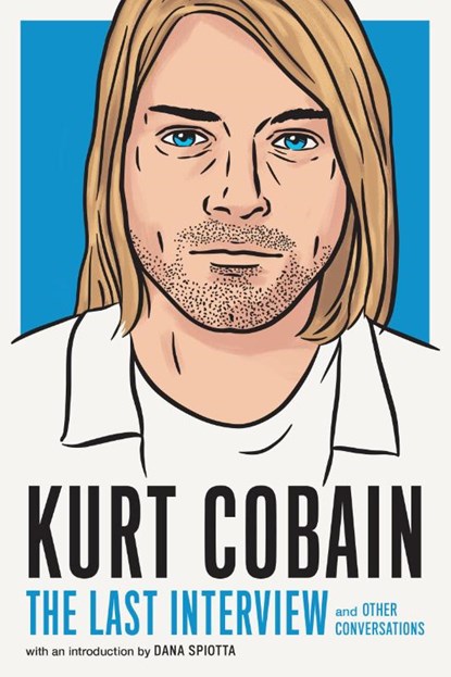 Kurt Cobain: The Last Interview, Kurt Cobain - Paperback - 9781685890094