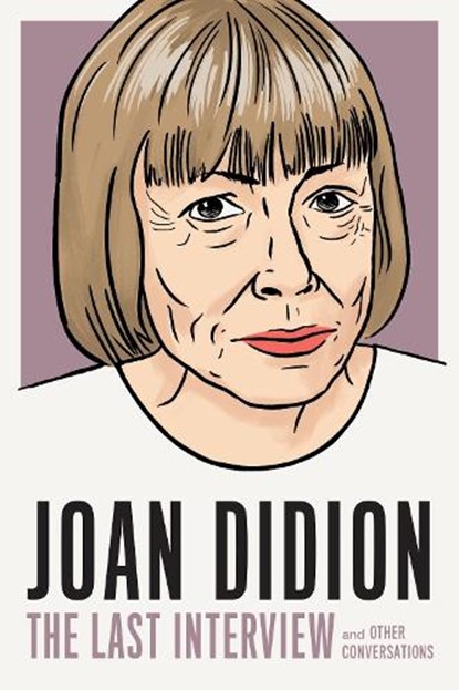 Joan Didion: The Last Interview, Joan Didion - Paperback - 9781685890117