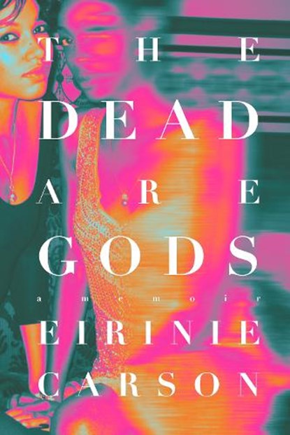 The Dead are Gods, Eirinie Carson - Gebonden - 9781685890452