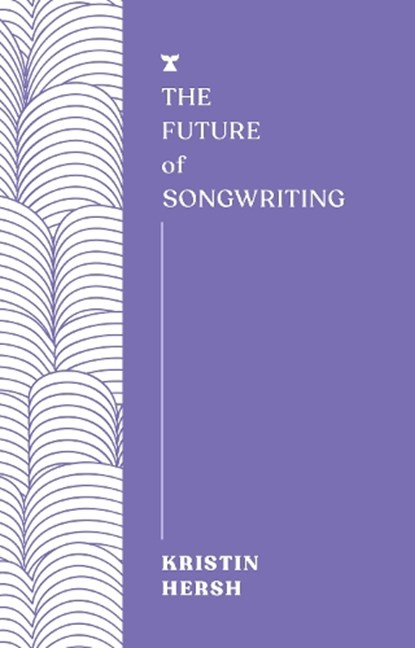 The Future of Songwriting, Kristin Hersh - Paperback - 9781685891176