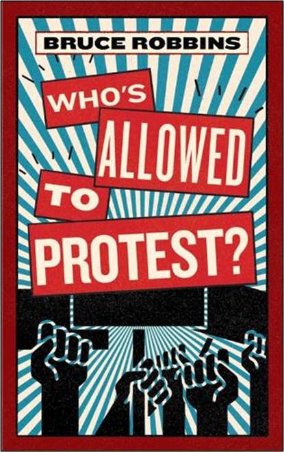 Who's Allowed to Protest?, Bruce Robbins - Paperback - 9781685892579