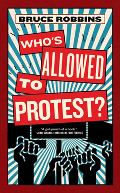 Who's Allowed to Protest?, Bruce Robbins - Paperback - 9781685892579