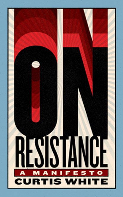 On Resistance, Curtis White - Paperback - 9781685892692
