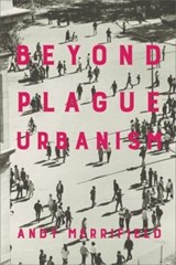 Beyond Plague Urbanism - Andy Merrifield - 9781685900137