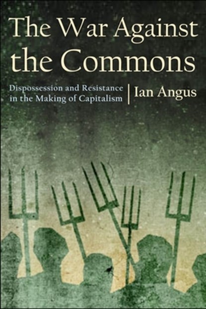 The War Against the Commons, Ian Angus - Paperback - 9781685900168