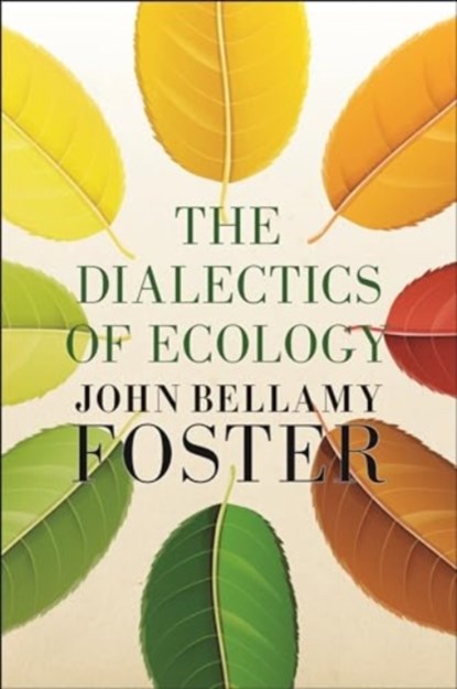 The Dialectics of Ecology, John Bellamy Foster - Gebonden - 9781685900472