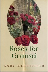 Roses for Gramsci - Andy Merrifield - 9781685901042