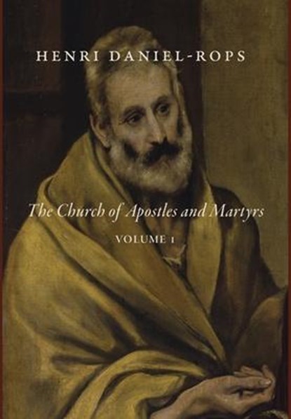 Daniel-Rops, H: Church of Apostles and Martyrs, Volume 1, Henri Daniel-Rops - Gebonden - 9781685950392