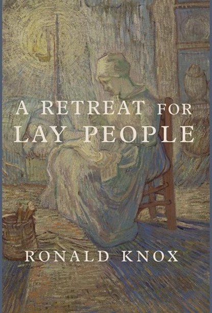 Knox, R: Retreat for Lay People, Ronald Knox - Gebonden - 9781685953164