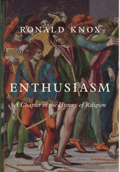 Enthusiasm, Ronald Knox - Gebonden - 9781685953966