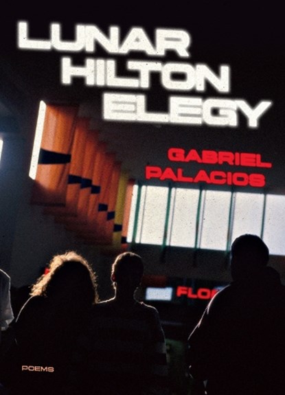 Lunar Hilton Elegy, Gabriel Palacios - Paperback - 9781685970956