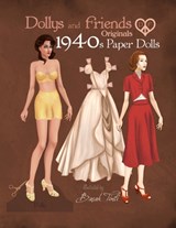 Dollys and Friends Originals 1940s Paper Dolls: Forties Vintage Fashion Dress Up Paper Doll Collection - Basak Tinli - 9781686130762