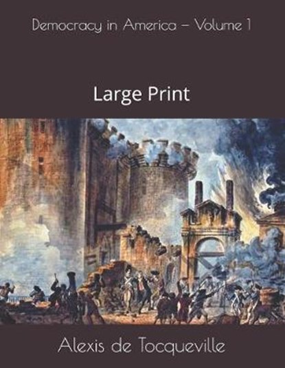 Democracy in America - Volume 1, Alexis De Tocqueville - Paperback - 9781686166952